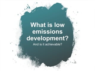 2019 CLIFF-GRADS Webinar Series - Using modeling, life cycle assessment, and trade-off analysis to understand low emissions development options