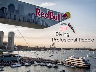 Some
Cliff
Diving
Profesional People
 