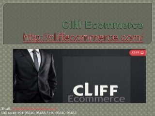 Email: sales@clifftechnologies.com
Call us at: +91-95610-95458 / +91-95610-95457
 
