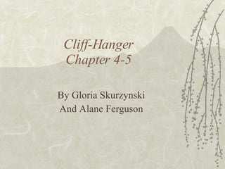 Cliff-Hanger Chapter 4-5 By Gloria Skurzynski And Alane Ferguson 