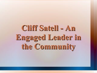 Cliff Satell - An Engaged Leader in the Community 