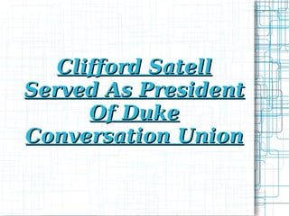 Clifford Satell Served As President Of Duke Conversation Union 