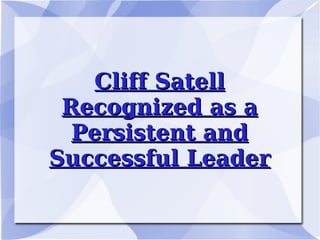 Cliff Satell Recognized as a Persistent and Successful Leader 