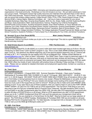The Parent to Parent program provides FREE, informative and interactive parent workshops to groups or
organizations in the local community. Workshops run from 20 minutes to an hour. We can tailor workshops to meet
your group’s needs. Participants receive high quality resources and materials which will assist them in their role as
their child’s best advocate. Parent to Parent is now booking workshops for August 2012 – June 2013. We can work
with any group that contains military parents: Coffee Groups, FRGs, PTOs, PTAs, Parent Support Groups, PTAs,
Mommy & Me’s, Literacy Nights, Steering Committees , etc. Call now to make a reservation for your group!
Available Workshops: Baby Sign, Growing Great Readers: Birth thru Six, Shake, Rattle, and Roll: Exploring Rhythm
and Music, Early Explorations: Math, Early Explorations: Science, Preparing Your Child for Kindergarten,
Parent/Provider Communication, Avoiding Homework Hassles, Post it Note Portfolios: A Tool to Motivate and
Organize Your Child, Preparing for Successful Parent Teacher Conferences, Growing Great Readers: Learning to
Read and Reading to Learn, Learning Styles, Elementary School Transitions, Back to School Basics, Time
Management for Kids, College Admission Portfolios, The College Application Process/Financial Aid, Middle and High
School Transitions, Academic Portfolios: A Tool to Assist You in Advocating for Your Child, and School Transitions.

22. SPOUSES’ CLUB AT FORT DRUM (SCFD)                             MARY JANSEN, PRESIDENT
  SpousesClubFD@yahoo.com                                                                      www.fdosc.com
The Spouses' Club of Fort Drum invites you to join us for new beginnings! This club is a great way to make
friends and stay involved!

23. SWIM STRONG AQUATIC CLUB (SSAC)                              POC: PAM OESCHGER       315-405-8540
www.swimssac.org
SWIM STRONG AQUATIC CLUB (SSAC) is a Level 2 USA Swim team located right here on Ft Drum. We are
introducing our Red Cross "Learn to Swim" program in July. This is a two week SWIM LESSON opportunity for
ages 3 and up. Two sessions are offered beginning July 9 and second session beginning July 23. Lessons will
be held on M, T, W, F evenings (for two weeks) from 5-6 pm at Magrath Pool. Please contact Marissa at:
missa034@yahoo.com for "Learn to Swim" information. Our SSAC Swim Team is open to swimmers ages 5-18.
Our certified swim instructors can help your child work on improving basic strokes and technique or help the
advanced swimmer work on endurance and speed. Most swimmers can be assessed during a FREE two week
trial. SSAC offers four levels of swim instruction with practice times on Monday-Friday evenings, 2-4 times a
week. Please visit our website for detailed information and employment opportunities. Contact our coaches at:
www.swimssac.org

24. THRIFT SHOP                                                             MELISSA REXROAD      772-7189
thriftshopfd@hotmail.com
SATURDAY OPENINGS ~ 4 August 0930-1400. Summer Operation Schedule ~ Open every Tuesdays,
Wednesday & Thursdays 0930-1400; CLOSED 3-12 July & 7-16 August. BAG SALE DAYS ~ 24-26 & 31 July
and 1-2, 4, 28-30 August. WE WANT YOUR LEFT OVER YARD SALE ITEMS!! Drop off donations 24hrs a day
in our front lobby or during business hours to receive a tax receipt. (Please No Mattresses or car parts, all other
items accepted). Are you PCS'ing?? Are your closets and storage rooms busting at the seams?? Do you just
have too much Junk in the house that you want to remove? Would you like to make some extra MONEY while
clearing it out?? If you said YES to any of these questions, then you need to head on over to the FORT DRUM
THRIFT SHOP!! Or Call 315-772-7189 to set up a PCS appointment! The Fort Drum Thrift Shop is your one
stop shop to get rid of all your Unwanted Items or Acquire more Treasures! We take donations 24hrs a day in
our front lobby or we offer consignments daily from 0930-1230. We also offer PCS appointments to anyone who
is within 90 days of PCS/ETS'ing on or off of post. What is a PCS appointment you ask? A PCS appointment
allows you to do 1 LARGE Consignment Drop OFF and you'll be assured your consignment check will be
forwarded to you!! Are you looking for a Formal Gown for the Ball? Stop by & check out our large selection of
gowns! The Thrift Shop is OPEN Tuesday, Wednesdays & Thursdays 0930-1400 we are located on old post,
Building P55 First St. & Quartermaster Rd. For Sale Specials, Consignment Info or Donation Info call 315-772-
7189 or visit us on the WEB @ thriftshopinc.webs.com **

25. USO - FORT DRUM                                                       KAREN CLARK      774-0356
kclark@uso.org -or- usoftdrum@uso.org
 FIFTH ANNUAL TROOP RIDE Saturday, 28 July 28, TROOP RIDE Sponsored by Sikorsky Military Completions
 Center and UAW Local 1752. Ride starts at 1000 at SMCC West 74 Kahler Road North, Horseheads, NY.
                                                     11
 