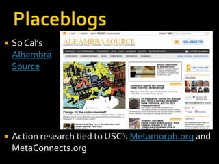 

So Cal’s
Alhambra
Source



Action research tied to USC’s Metamorph.org and
MetaConnects.org

 