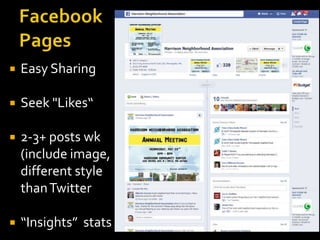 

Easy Sharing



Seek "Likes“



2-3+ posts wk
(include image,
different style
than Twitter



“Insights” stats

 
