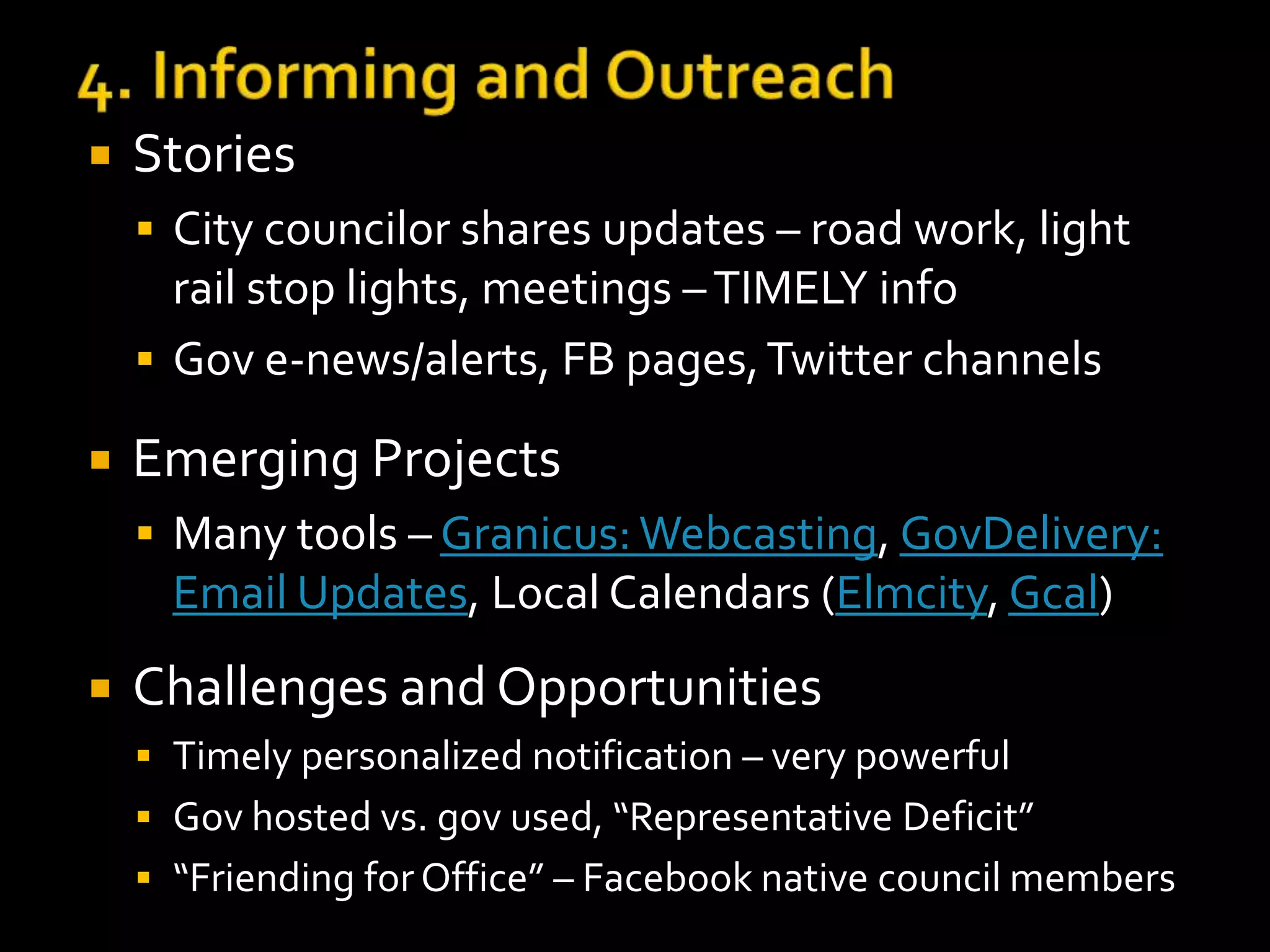  Stories 
 Neighborhood clubs? R: Library book clubs+ 
 Arrggh, my car was towed during snow 
emergency, what can I do to fight it? 
 Business recommendations galore 
 Emerging Projects 
 Open 311, Yelp! (health inspect), FixMyStreet, 
StackExch 
 Challenges and Opportunities 
 Feeding public questions into e-gov self-help? 
 