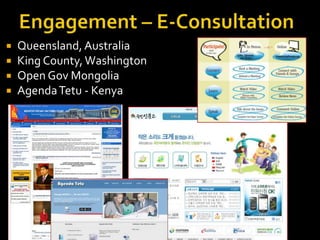 Engagement – E-Consultation<br />Queensland, Australia<br />King County, Washington<br />Open Gov Mongolia<br />Agenda Tet...
