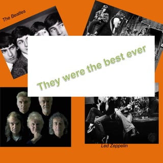 The Beatles Led Zeppelin 
