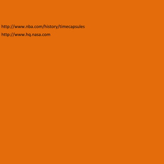 http://www.hq.nasa.com http://www.nba.com/history/timecapsules 