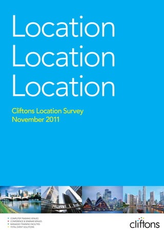 Location
Location
Location
Cliftons Location Survey
November 2011
 