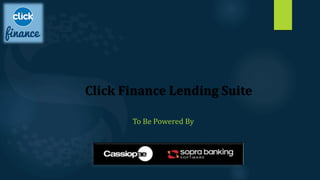 Click Finance Lending Suite
To Be Powered By
 