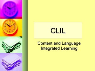 CLIL Content and Language Integrated Learning 