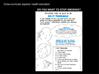 Cross-curricular aspects: health education DO YOU WANT TO STOP SMOKING? 