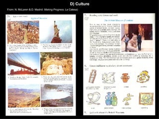 D) Culture From: N. McLaren & D. Madrid:  Making Progress . La Calesa) 