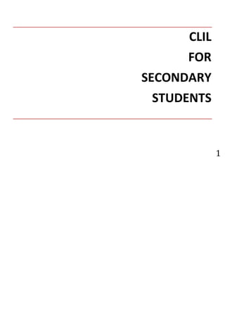 CLIL
       FOR
SECONDARY
  STUDENTS


              1
 
