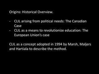 Origins: Historical Overview.CLIL arising from political needs: The Canadian Case