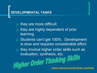DEVELOPMENTAL TASKS






they are more difficult
they are highly dependent of prior
learning
Students can’t get 100%....