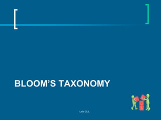 BLOOM’S TAXONOMY

Let's CLIL

 