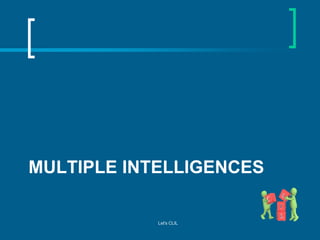 MULTIPLE INTELLIGENCES

Let's CLIL

 