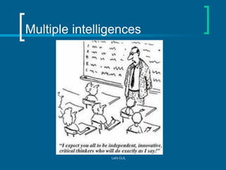 Multiple intelligences

Let's CLIL

 