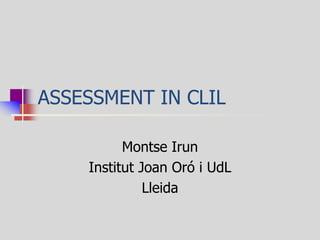 LET’S CLIL
SESSION 9 & 10
Assessment in CLIL

Let's CLIL. Assessment

 