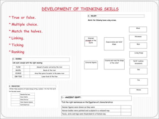 DEVELOPMENT OF THINKING SKILLS
* True or false.
* Multiple choice.
* Match the halves.
* Linking.
* Ticking
* Ranking
 