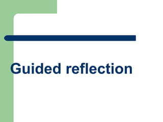 Guided reflection 