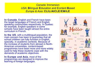 In Canada, English and French have been
the target languages of French and English
speaking communities respectively. In Q...