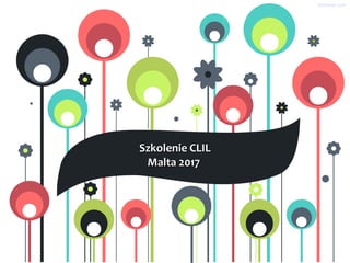 showeet.com
Szkolenie CLILSzkolenie CLIL
Malta 2017Malta 2017
 
