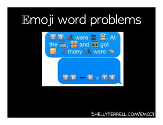 SHELLYTERRELL.COM/EMOJI
Emoji word problems!
 