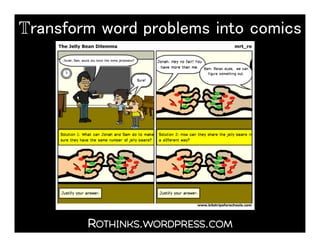 ROTHINKS.WORDPRESS.COM
Transform word problems into comics!
 