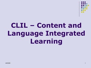 CLIL  – Content and Language Integrated Learning 