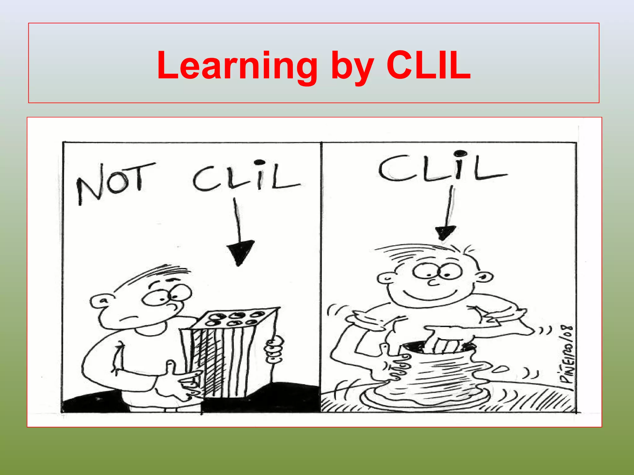 Learning by CLIL

 
