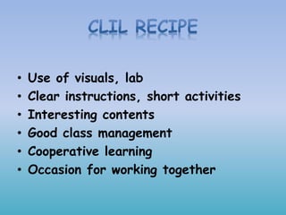 • Use of visuals, lab
• Clear instructions, short activities
• Interesting contents
• Good class management
• Cooperative learning
• Occasion for working together
 