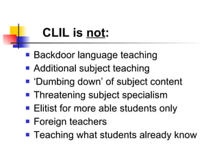 <ul><li>Backdoor language teaching </li></ul><ul><li>Additional subject teaching </li></ul><ul><li>‘ Dumbing down’ of subj...