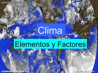Clima   Elementos y Factores 