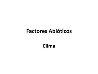 Factores Abióticos Clima 