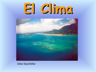 El Clima Islas Seychelles 