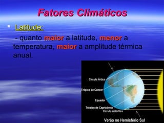  Massas de ar:Massas de ar:
- porções da atmosfera que possuem
características comuns de temperatura,
umidade e pressão.
...