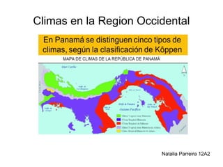 Climas en la Region Occidental
Natalia Parreira 12A2
 
