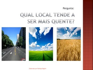 Pergunta:
Elaborado por Rodrigo Baglini