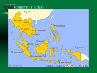 SUDESTE ASIÁTICO
 