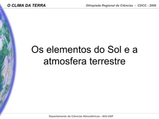 Os elementos do Sol e a atmosfera terrestre 