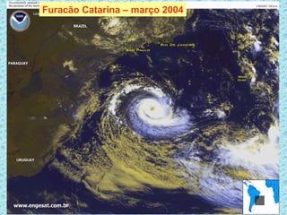 Furacão Catarina – março 2004
 