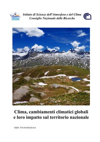 Clima, cambiamenti climatici globali
e loro impatto sul territorio nazionale

ISBN: 978-88-903028-0-0
 