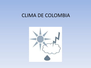 CLIMA DE COLOMBIA  