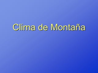 Clima de Montaña
 