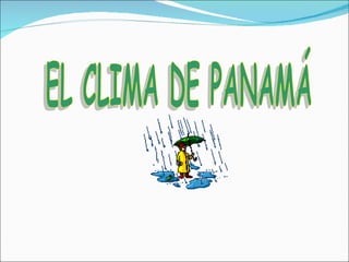 EL CLIMA DE PANAMÁ 