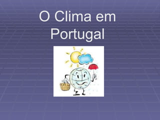 O Clima em Portugal 